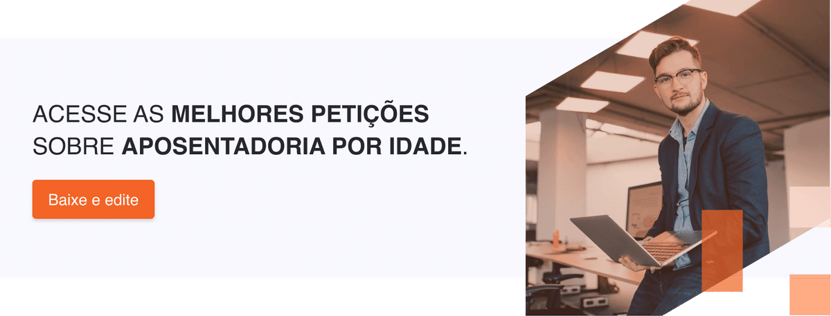 Acesse as melhores petições sobre aposentadoria por idade